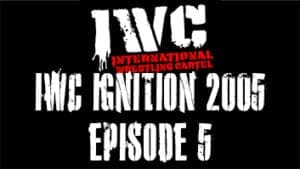 IWC Ignition 2005 Episode 5